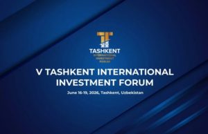 Tashkent positions itself as Central Asia’s investment hub ahead of Fifth International Investment Forum 2026